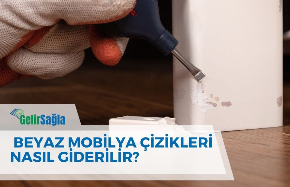 Beyaz Mobilya Çizikleri Nasıl Giderilir?