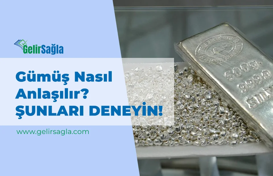 gümüş nasıl anlaşılır