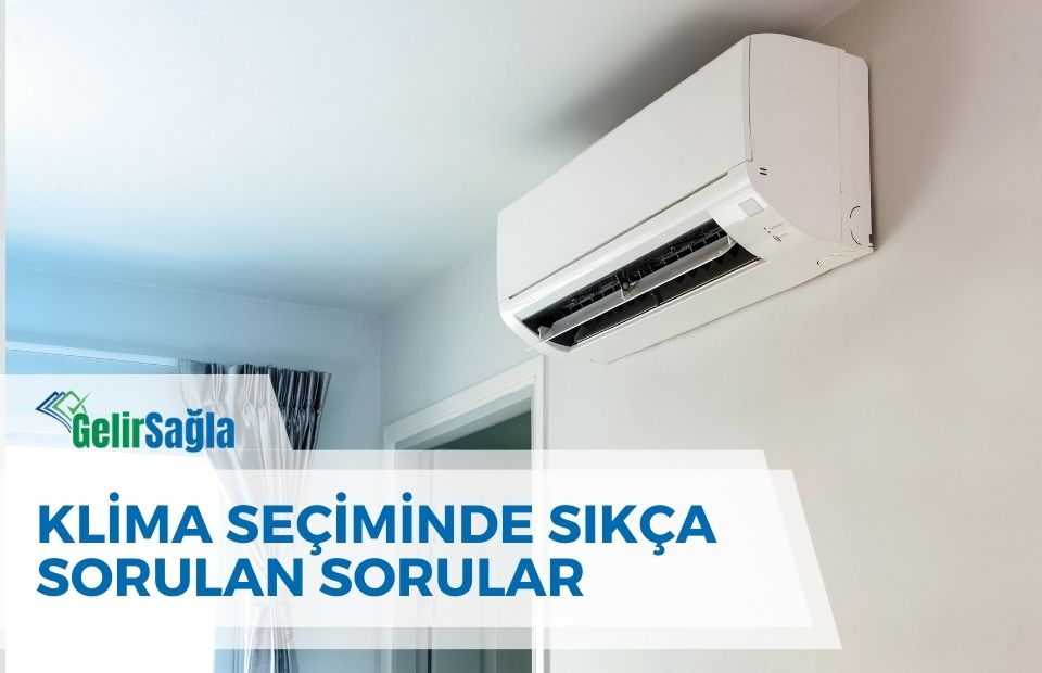 Klima Seçimi Hakkında Sıkça Sorulan Sorular