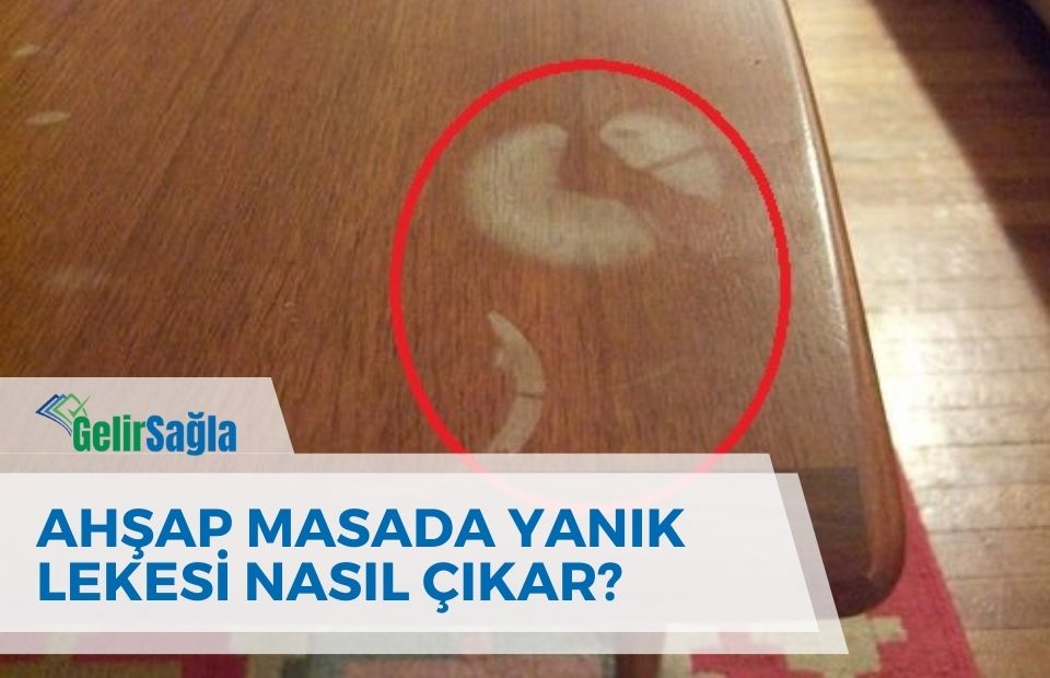 Ahşap Masada Yanık Lekesi Nasıl Çıkar?